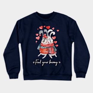 Bunny Love - Find Your Bunny Crewneck Sweatshirt